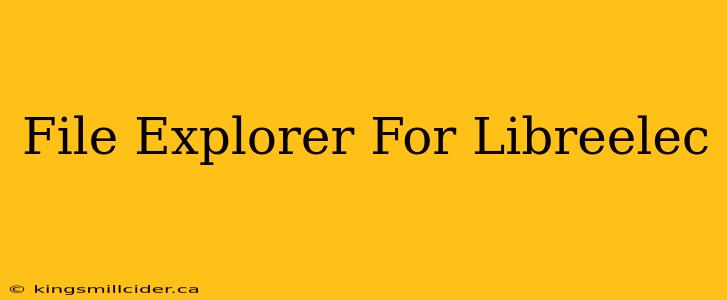 File Explorer For Libreelec