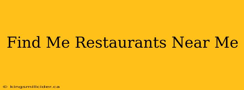 Find Me Restaurants Near Me