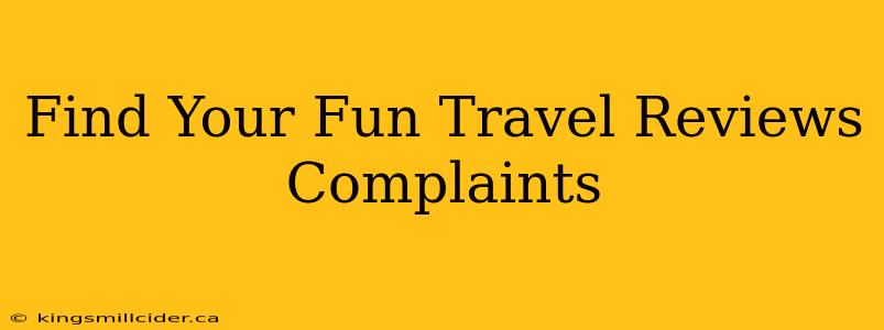 Find Your Fun Travel Reviews Complaints