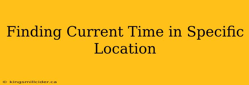 Finding Current Time in Specific Location