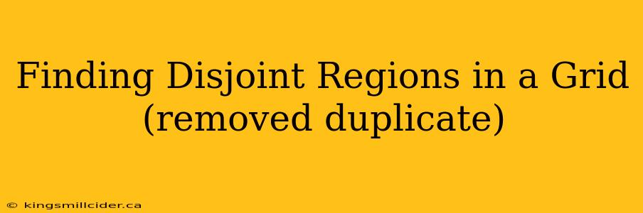 Finding Disjoint Regions in a Grid (removed duplicate)