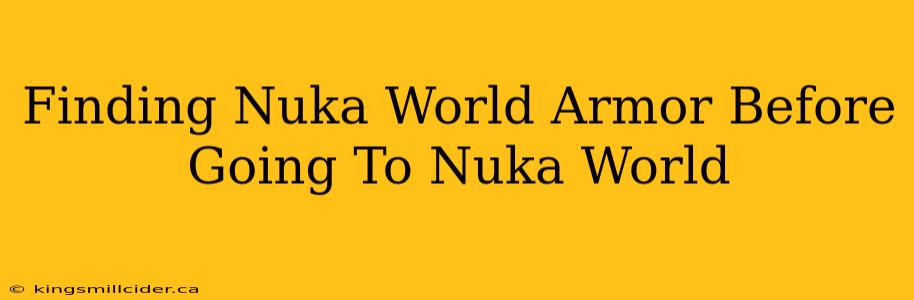 Finding Nuka World Armor Before Going To Nuka World