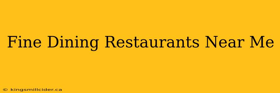 Fine Dining Restaurants Near Me