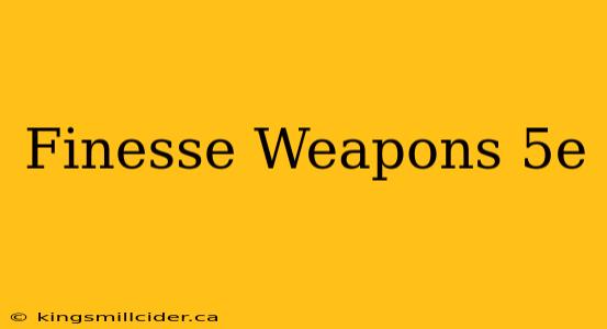 Finesse Weapons 5e