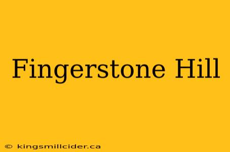 Fingerstone Hill