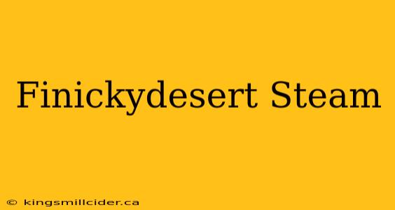 Finickydesert Steam