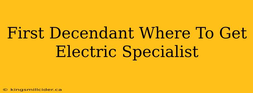 First Decendant Where To Get Electric Specialist