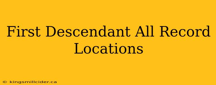 First Descendant All Record Locations