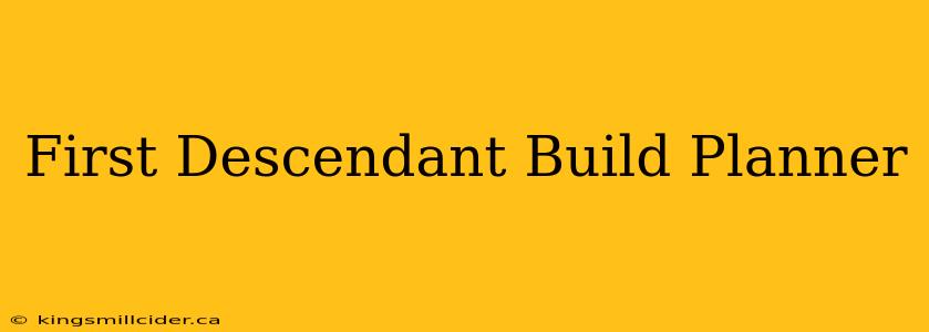 First Descendant Build Planner