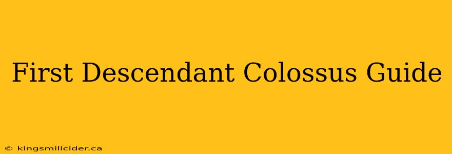 First Descendant Colossus Guide