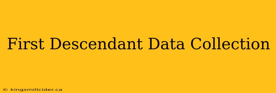 First Descendant Data Collection