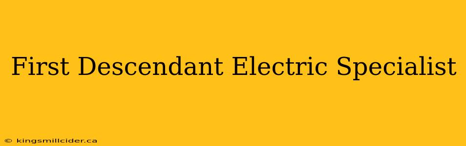 First Descendant Electric Specialist