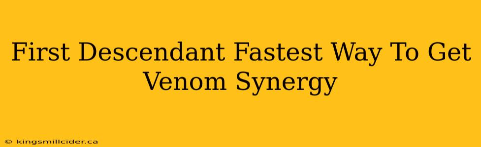 First Descendant Fastest Way To Get Venom Synergy