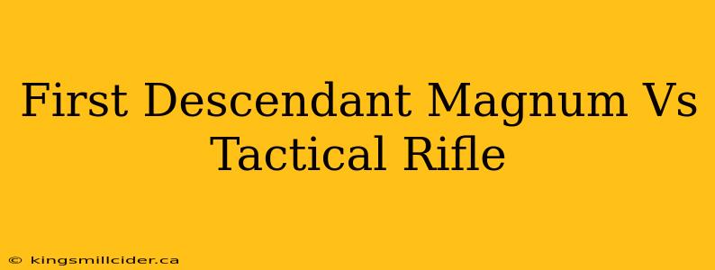 First Descendant Magnum Vs Tactical Rifle