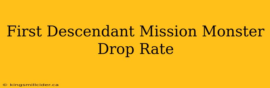 First Descendant Mission Monster Drop Rate