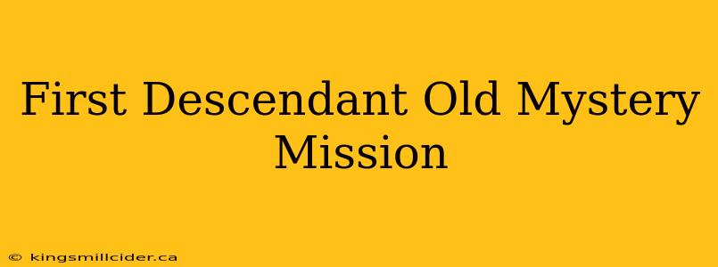 First Descendant Old Mystery Mission