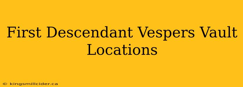 First Descendant Vespers Vault Locations