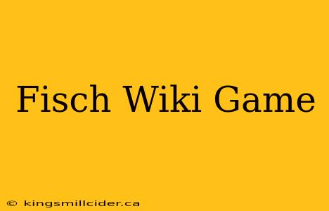 Fisch Wiki Game