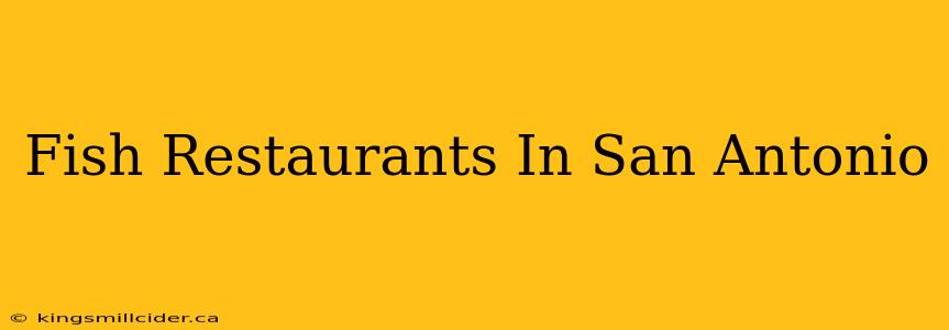 Fish Restaurants In San Antonio