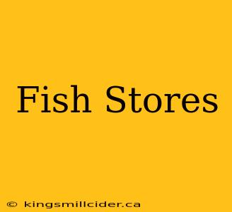 Fish Stores