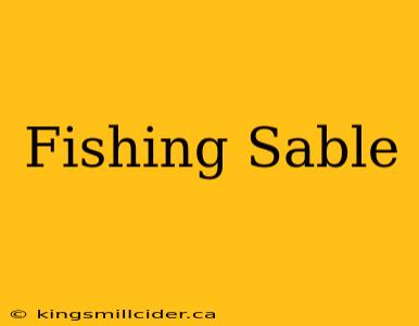 Fishing Sable