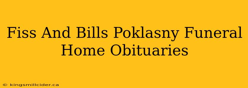 Fiss And Bills Poklasny Funeral Home Obituaries