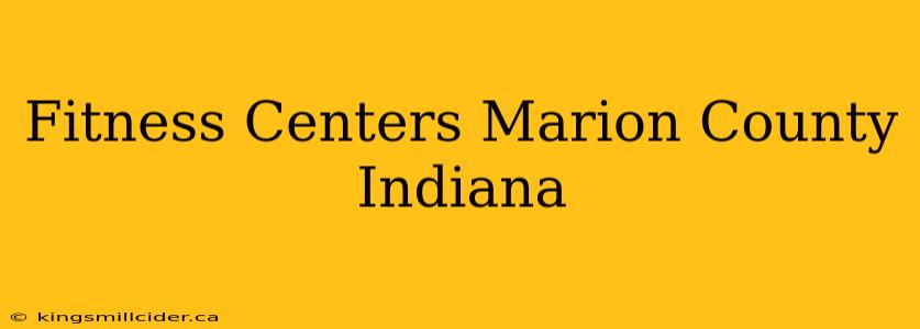 Fitness Centers Marion County Indiana