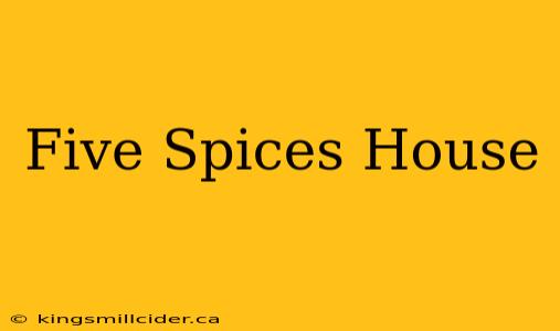 Five Spices House