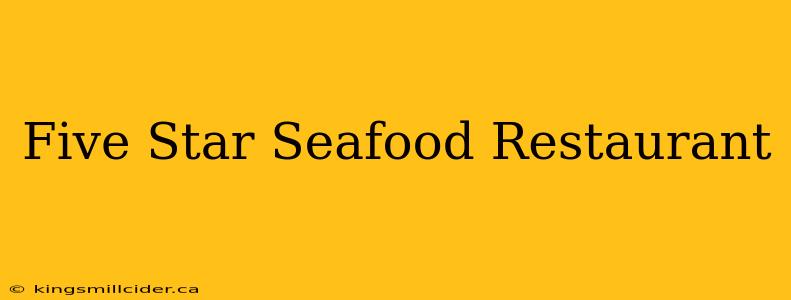 Five Star Seafood Restaurant