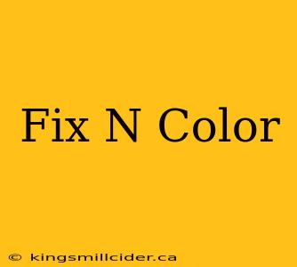 Fix N Color