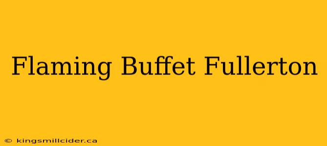 Flaming Buffet Fullerton