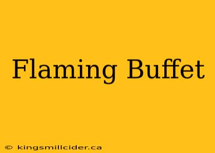 Flaming Buffet