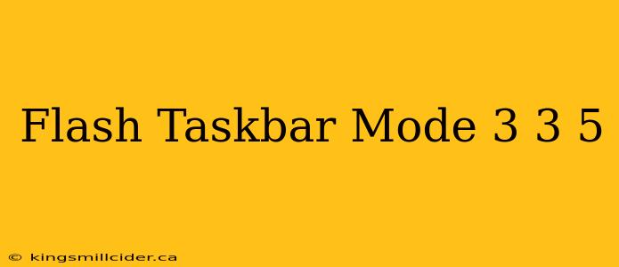 Flash Taskbar Mode 3 3 5