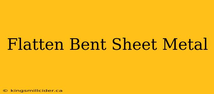 Flatten Bent Sheet Metal