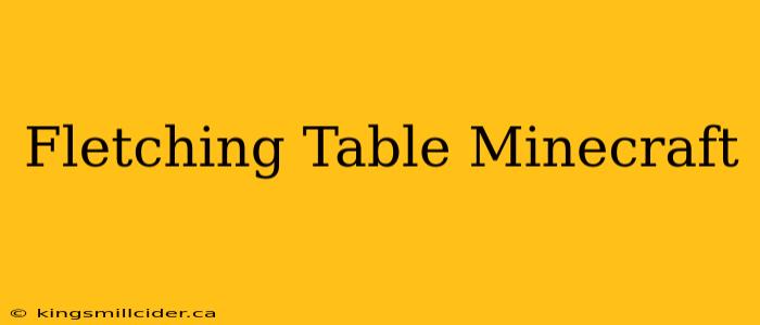 Fletching Table Minecraft