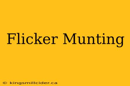 Flicker Munting