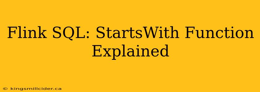 Flink SQL: StartsWith Function Explained