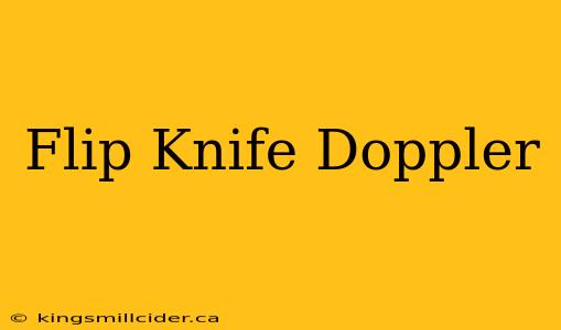 Flip Knife Doppler