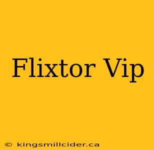 Flixtor Vip