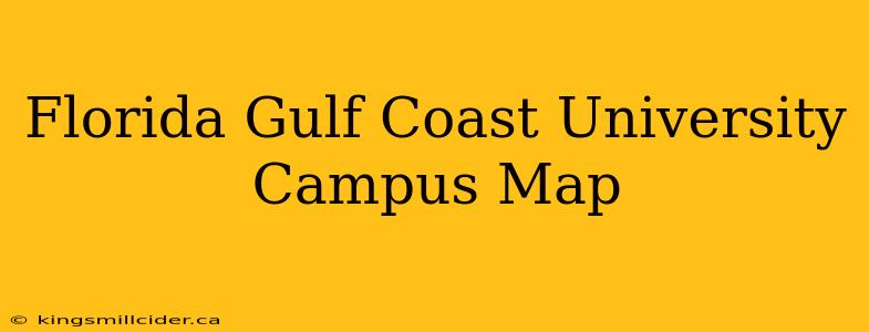 Florida Gulf Coast University Campus Map