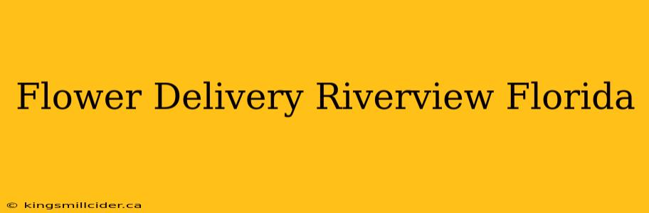 Flower Delivery Riverview Florida