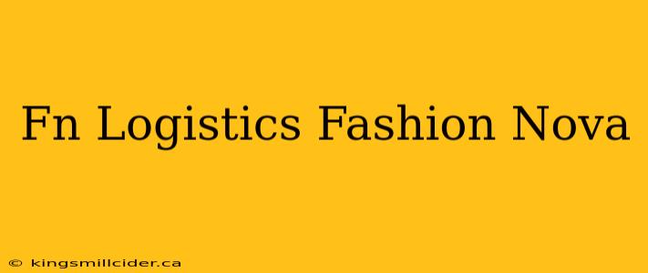 Fn Logistics Fashion Nova