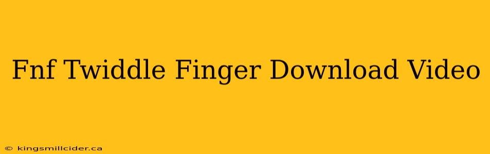 Fnf Twiddle Finger Download Video