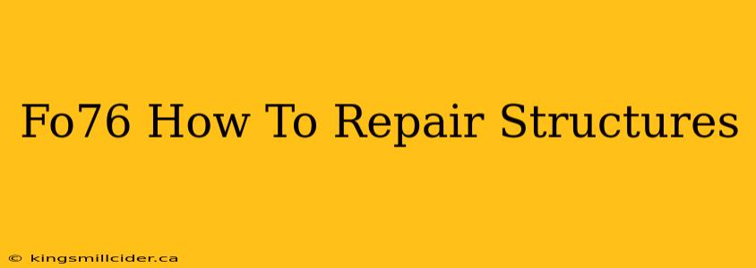 Fo76 How To Repair Structures