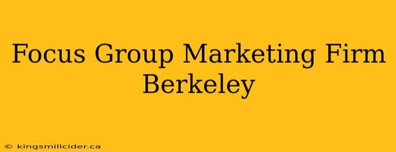 Focus Group Marketing Firm Berkeley