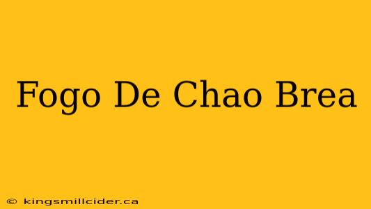 Fogo De Chao Brea