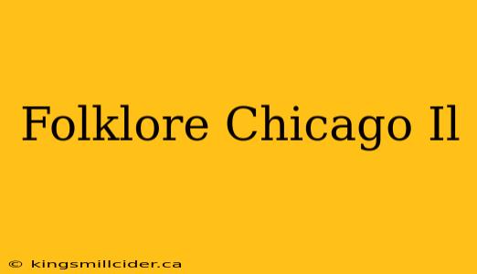 Folklore Chicago Il