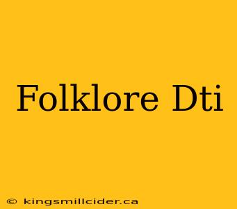 Folklore Dti