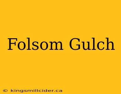 Folsom Gulch