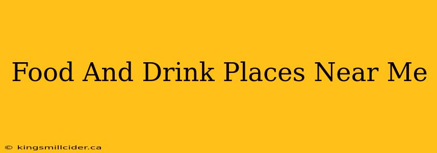 Food And Drink Places Near Me